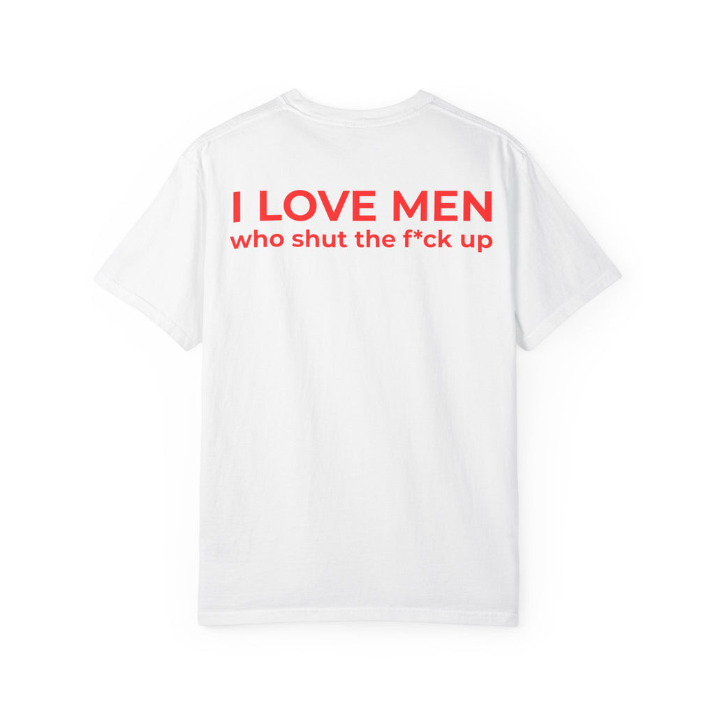I love men who stfu T-Shirt