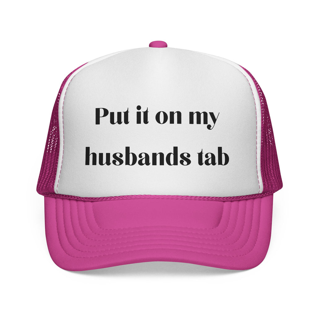 Trucker Cap — "Put it on my husband's tab" Funny Bachelorette & Mom Life Hat