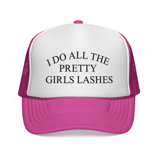 "I Do All The Pretty Girls Lashes" Lash Artist Hat